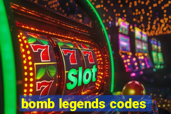 bomb legends codes